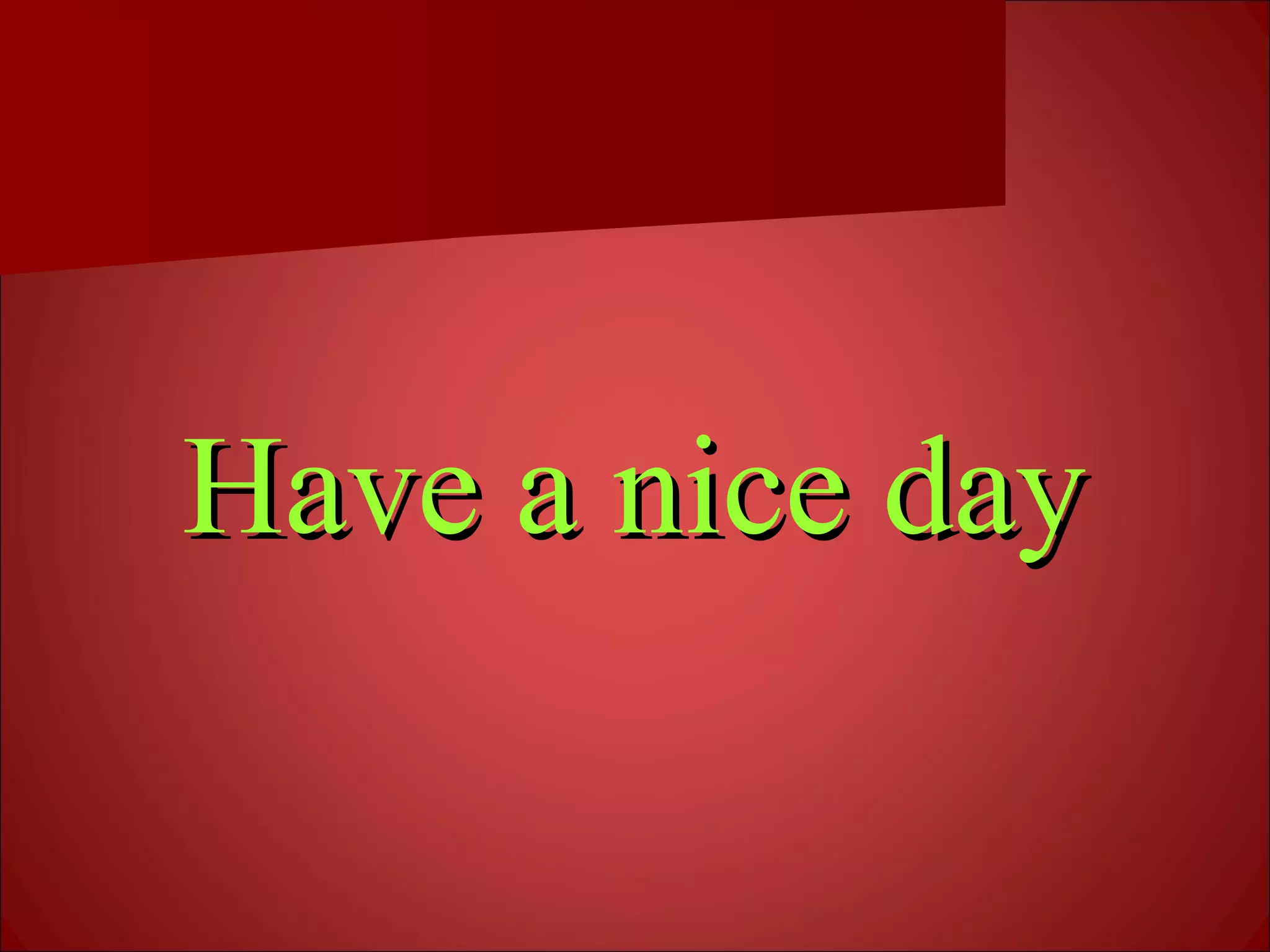 Have a nice dayHave a nice day
 