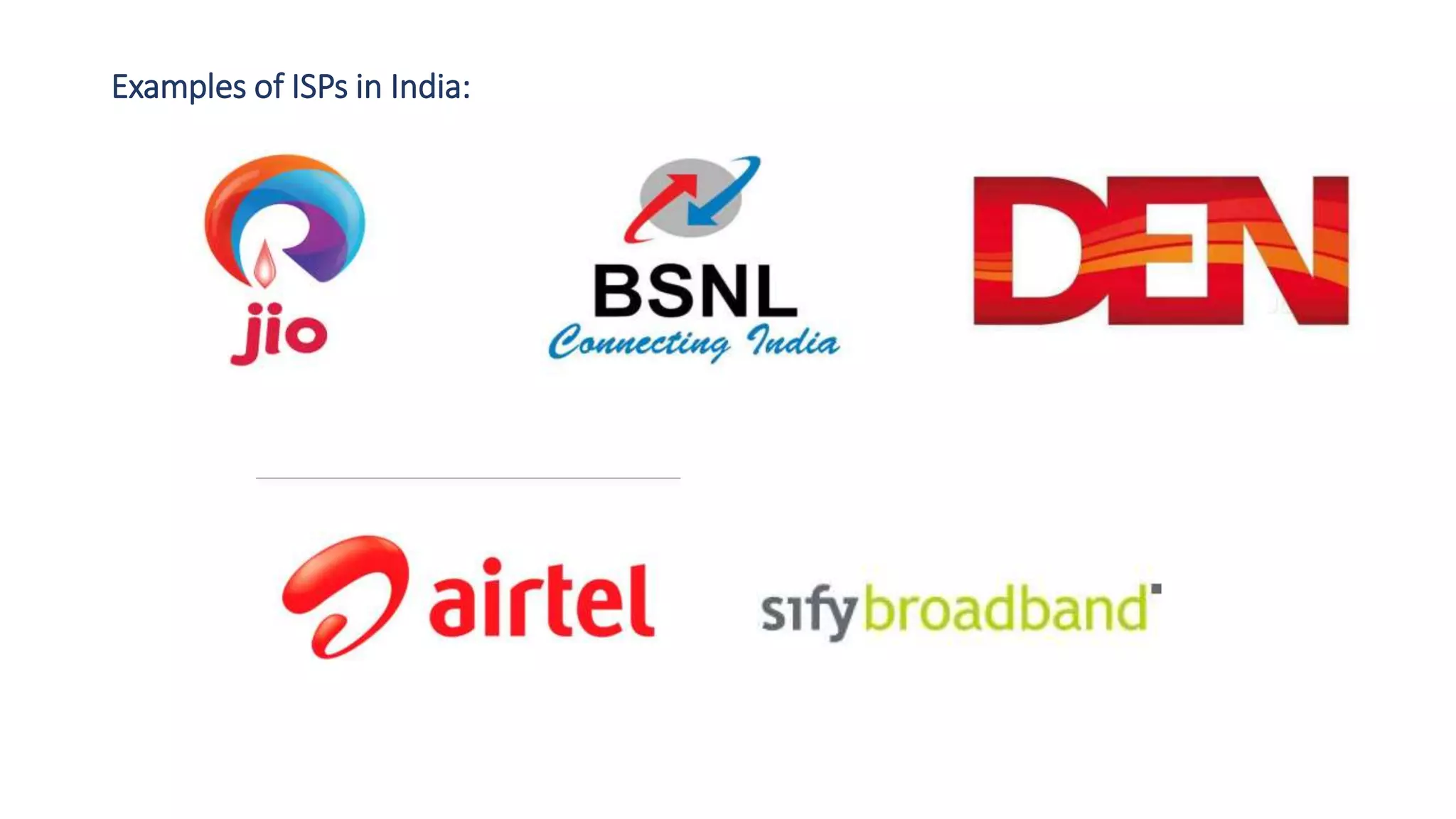 Examples of ISPs in India:
 