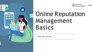 Online Reputation
Management
Basics
What,Why,and How
 