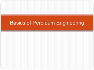 Basics of Peroleum Engineering
 
