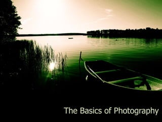 The Basics of Photography
 