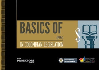BASICS OF

PRIVATE EQUITY FUNDS (PEFs)
IN COLOMBIAN LEGISLATION
b
L i e rtad

y O rd en

$

 