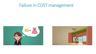 Failure in COST management
 