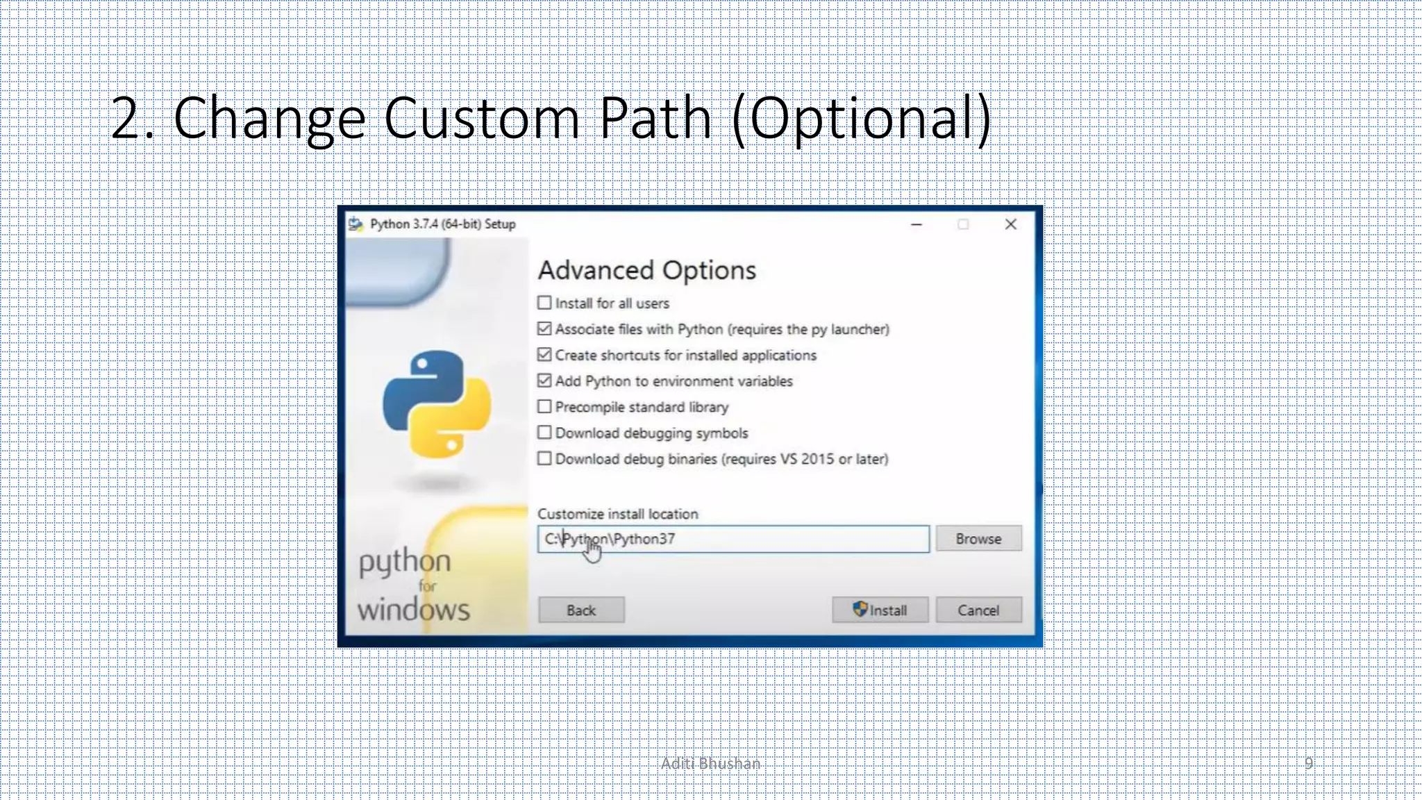 2. Change Custom Path (Optional)
Aditi Bhushan 9
 