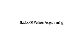 Basics Of Python Programming
 