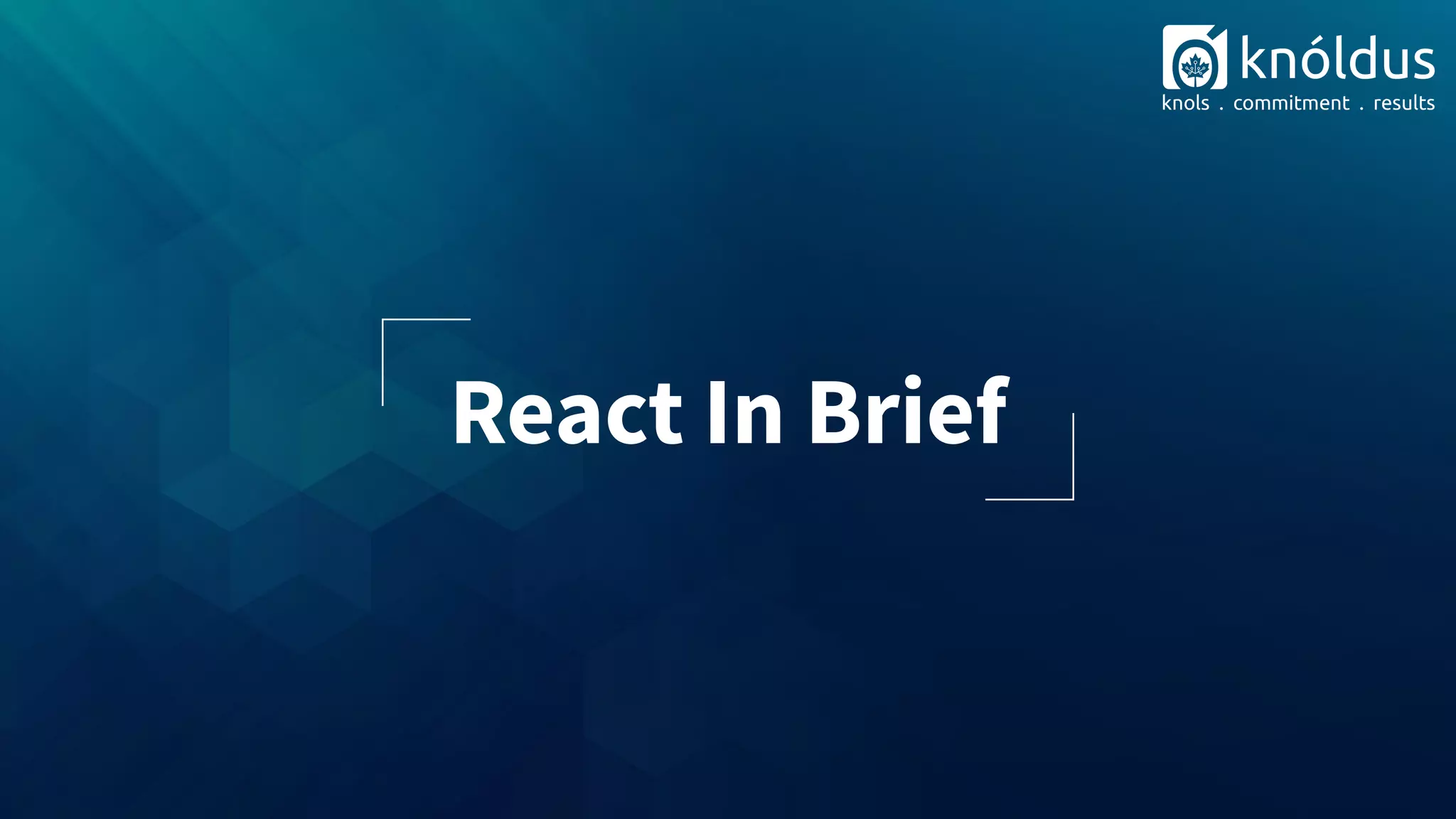 React In Brief
 
