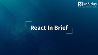 React In Brief
 