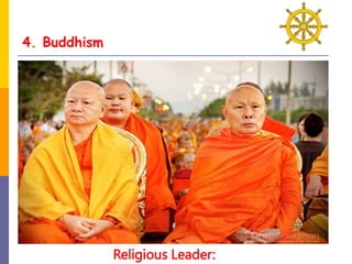 4. Buddhism
Religious Leader:
 