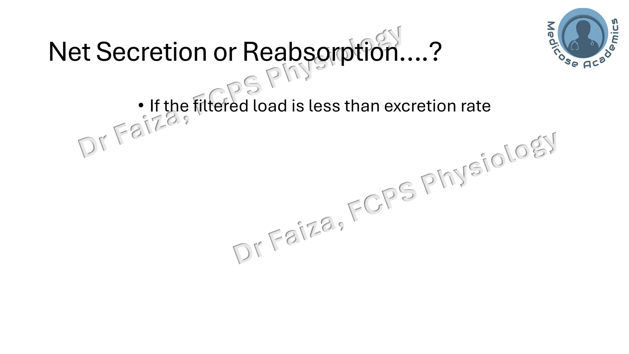 Net Secretion or Reabsorption….?
• If the filtered load is less than excretion rate
 