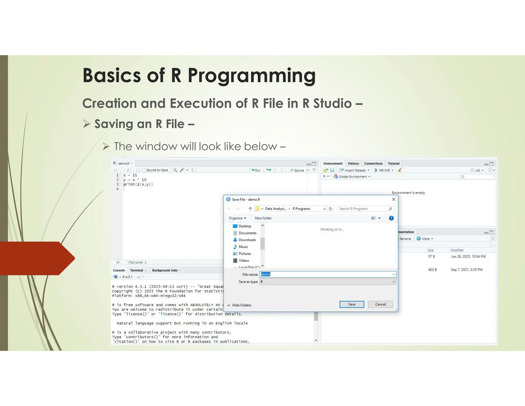 Basics of R Programming Creation and Execution of R File in R Studio –  Saving an R File –  The window will look like below – 