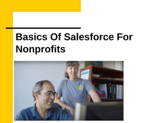 Basics Of Salesforce For
Nonprofits
 