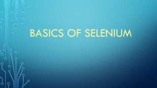 BASICS OF SELENIUM
 