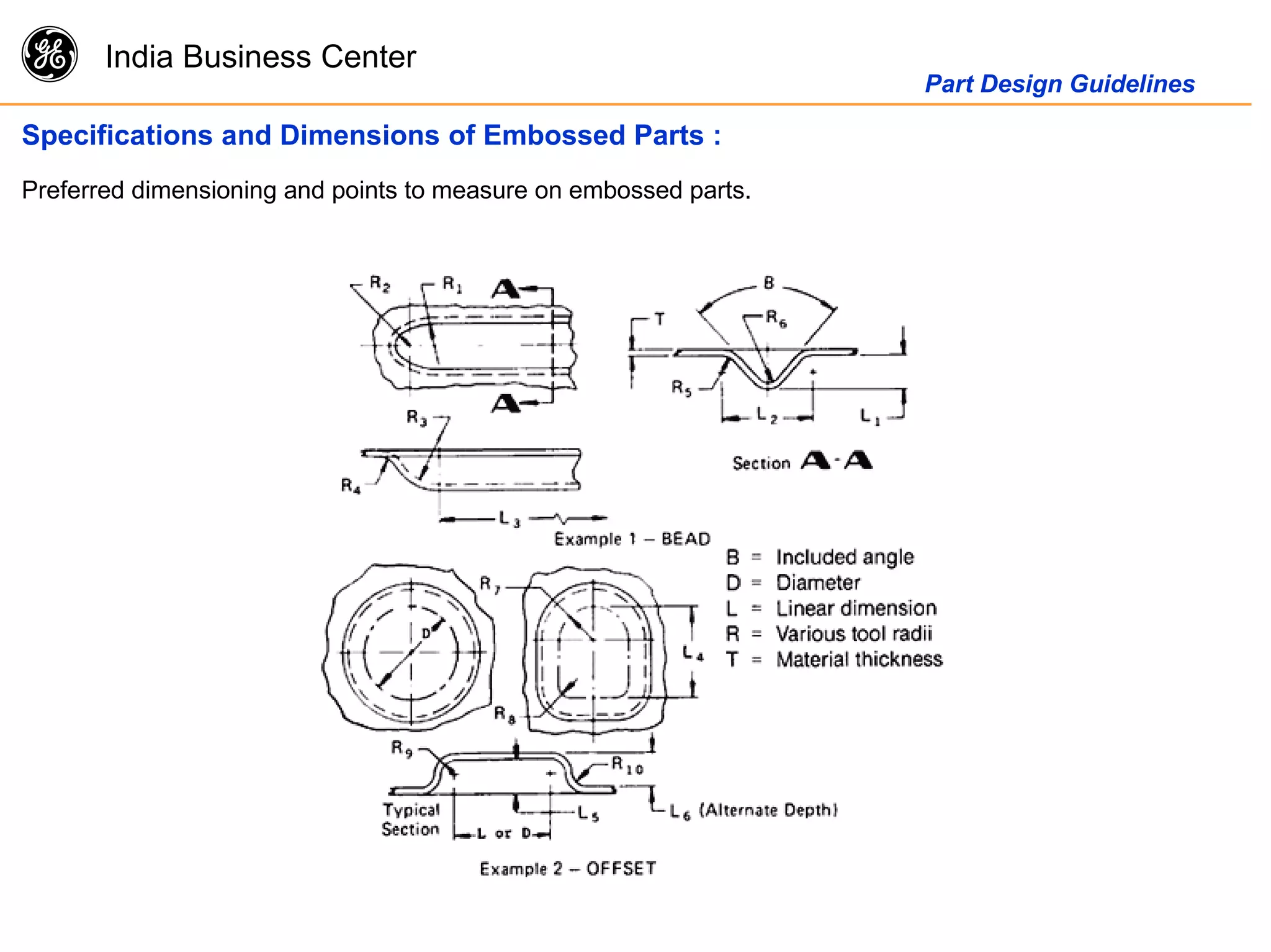 g India Business Center
Part Design Guidelines
Specifications and Dimensions of Embossed Parts :
Preferred dimensioning and points to measure on embossed parts.
 