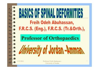 Professor of Orthopaedics
1/15/2011 ١Professor Freih Abuhassan -
University of Jordan
 