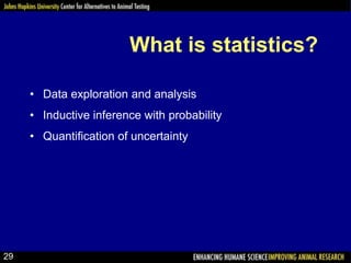 What is statistics?
• Data exploration and analysis
• Inductive inference with probability
• Quantification of uncertainty
29
 