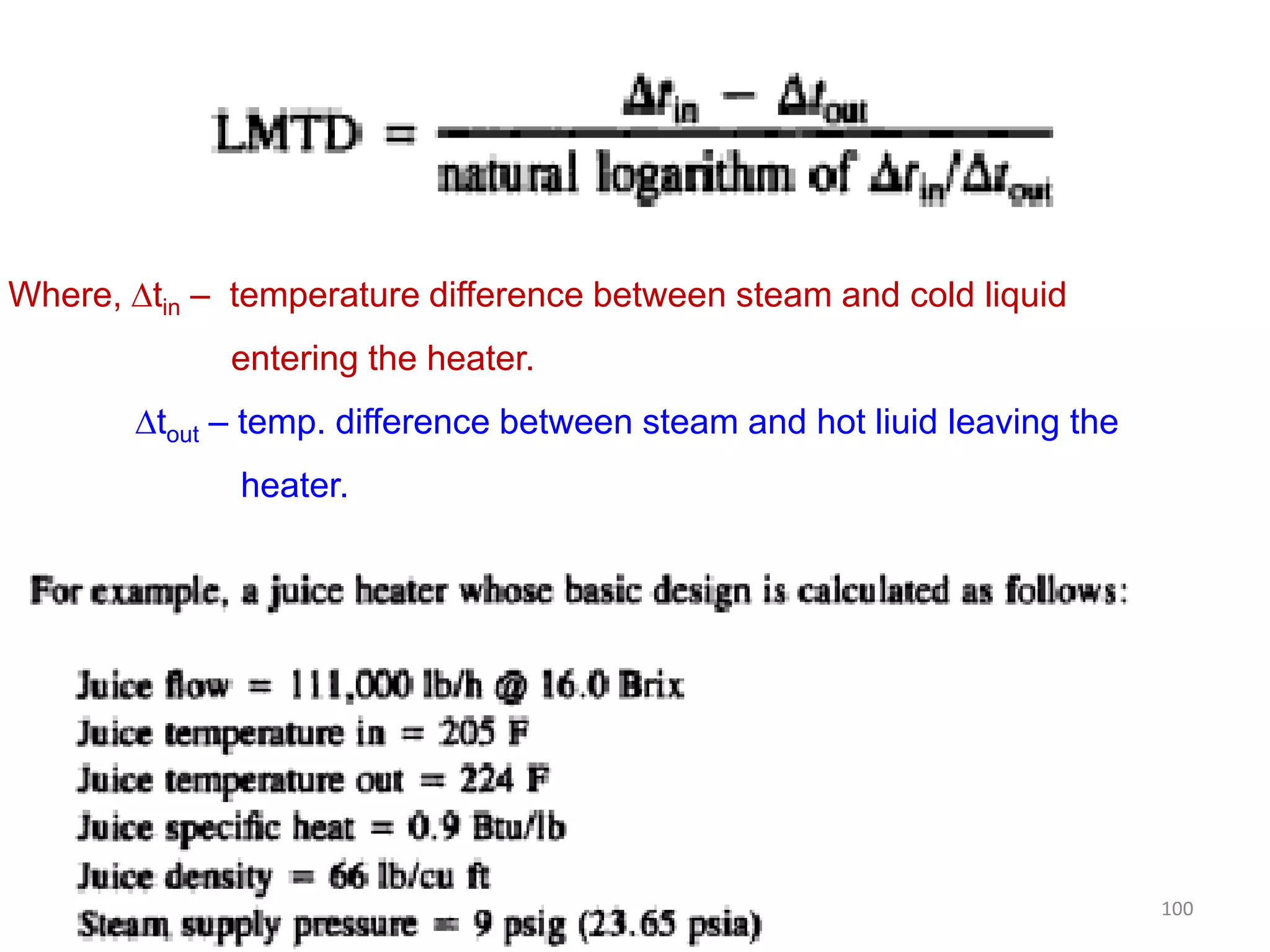 Where, tin – temperature difference between steam and cold liquid
entering the heater.
tout – temp. difference between steam and hot liuid leaving the
heater.heater.
100
 