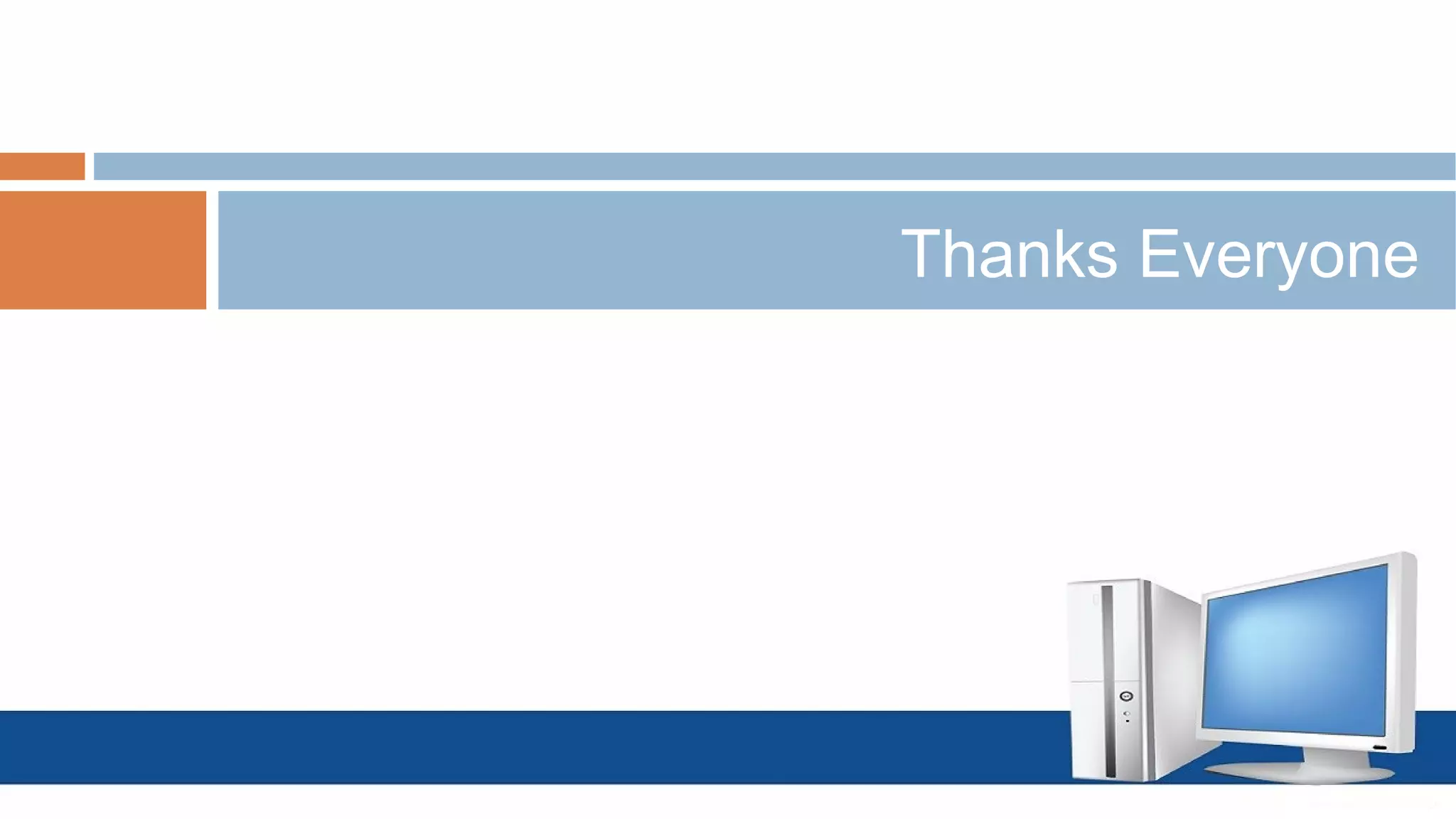 Thanks Everyone
 