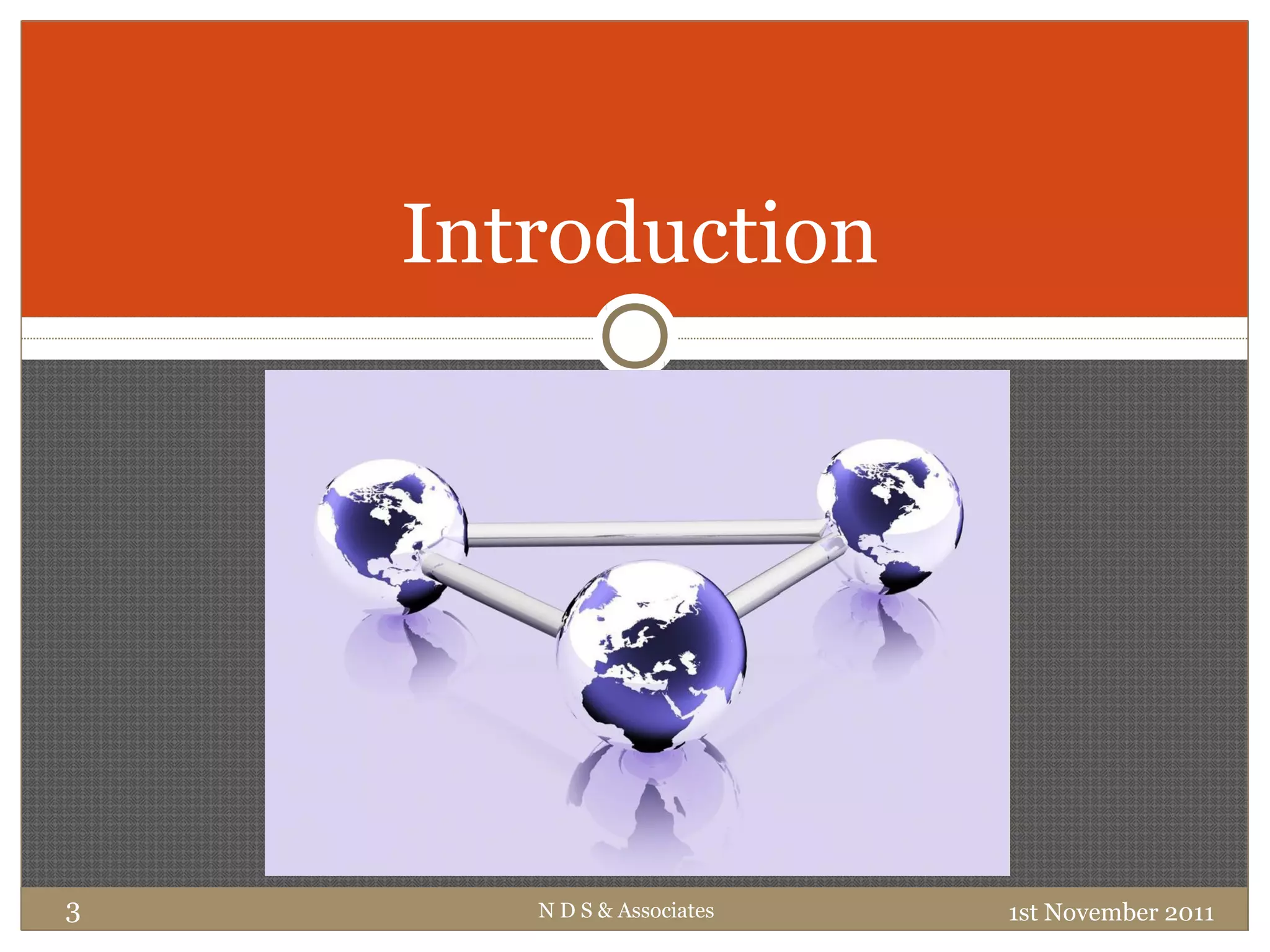 N D S & Associates 1st November 20113
Introduction
 