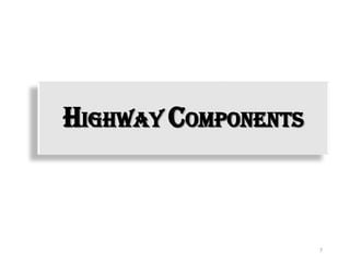 Highway Components
7
 