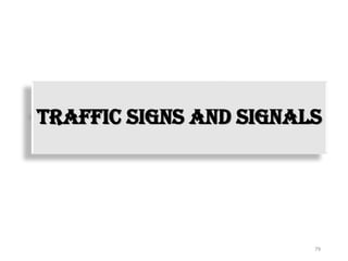 79
Traffic signs and signals
 