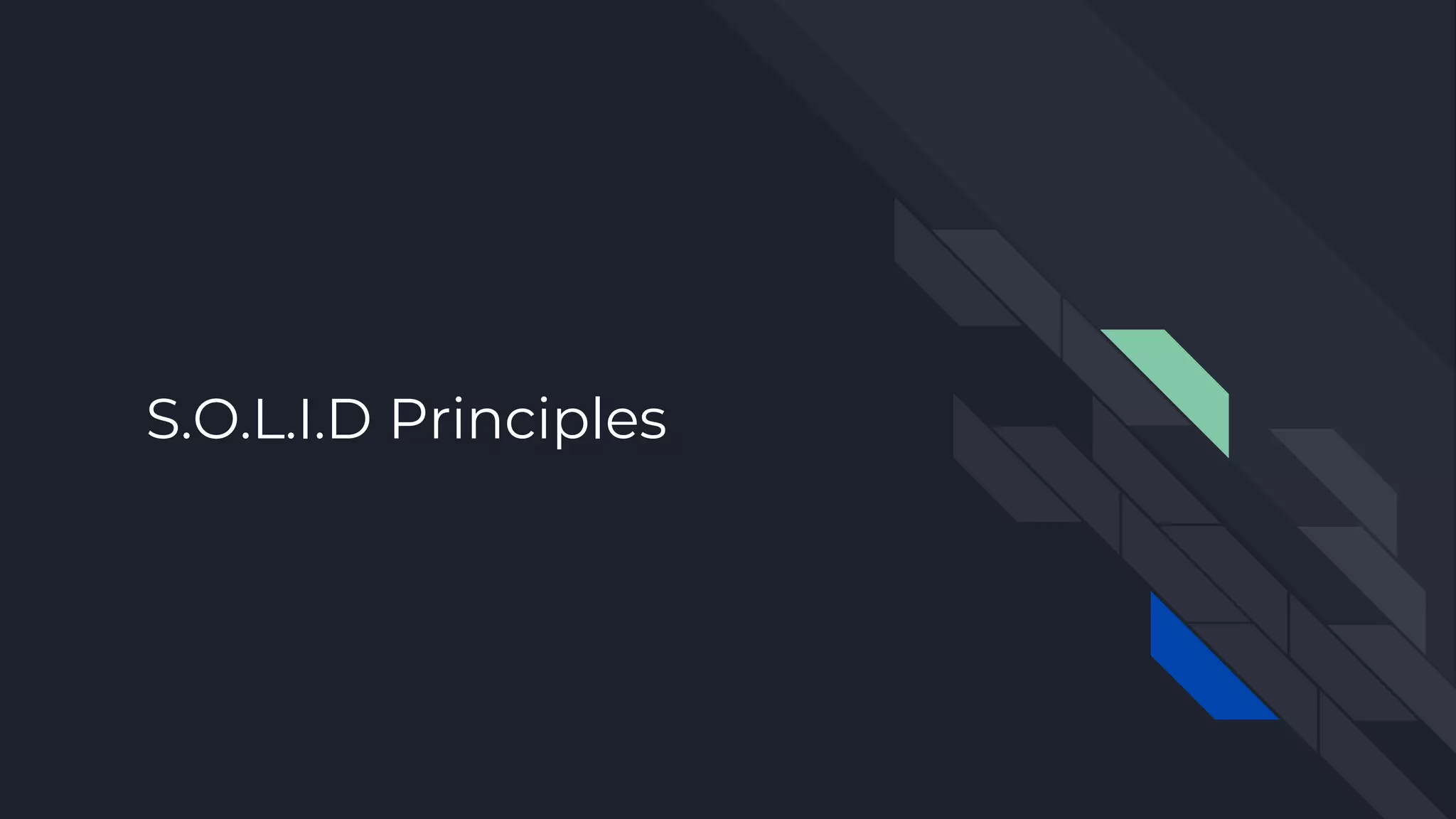 S.O.L.I.D Principles
 