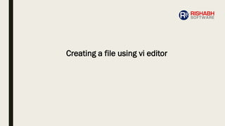 Creating a file using vi editor
 