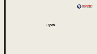 Pipes
 