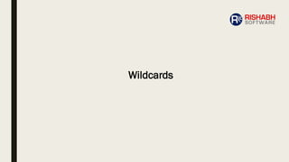 Wildcards
 