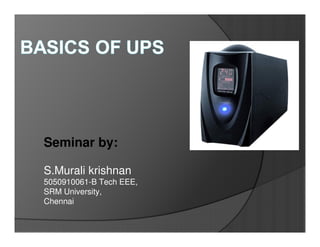 Seminar by:

S.Murali krishnan
5050910061-B Tech EEE,
SRM University,
Chennai
 