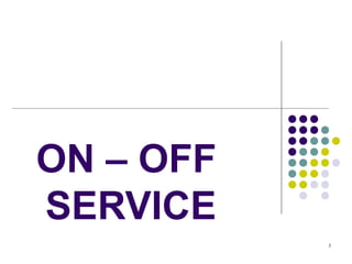 3
ON – OFF
SERVICE
 