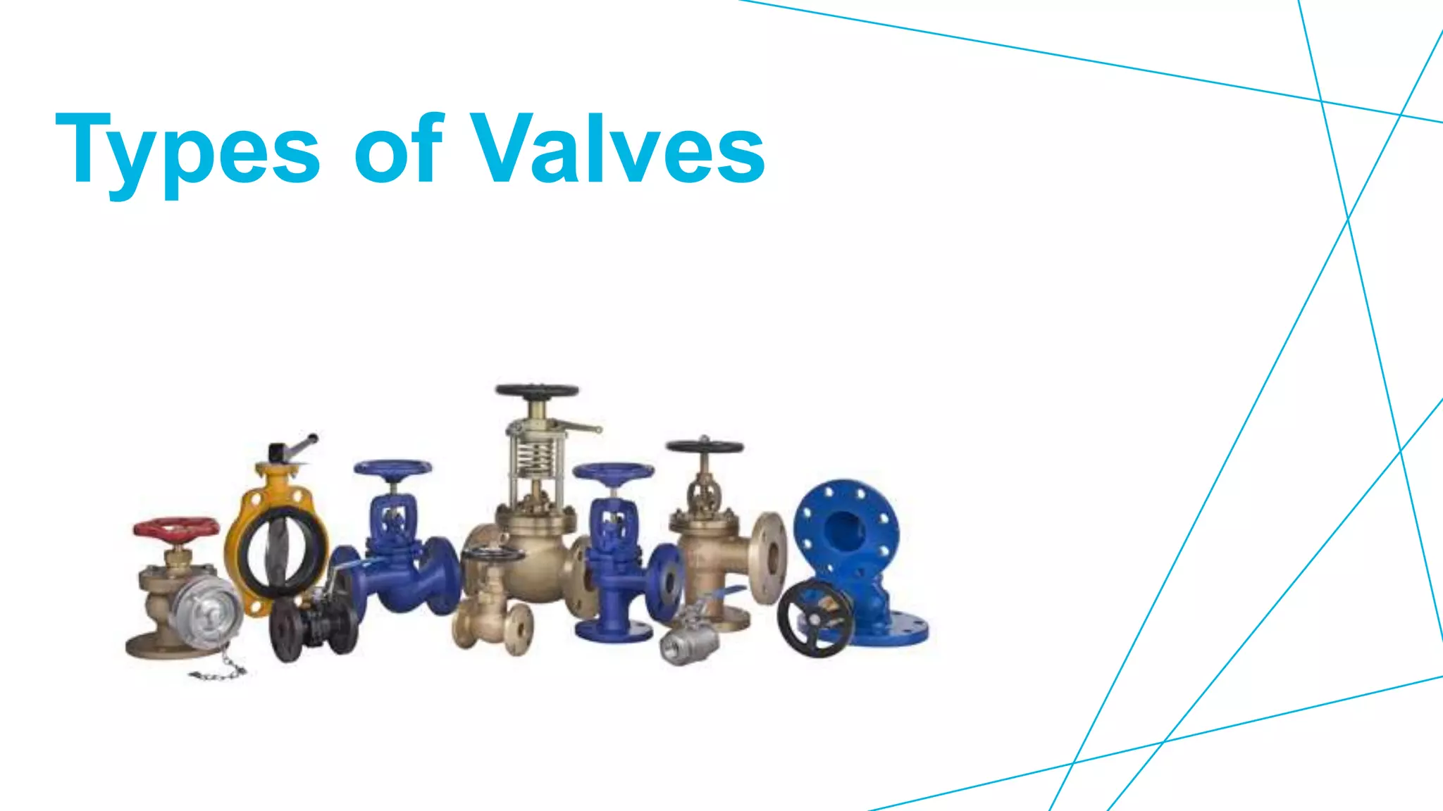 Types of Valves
 