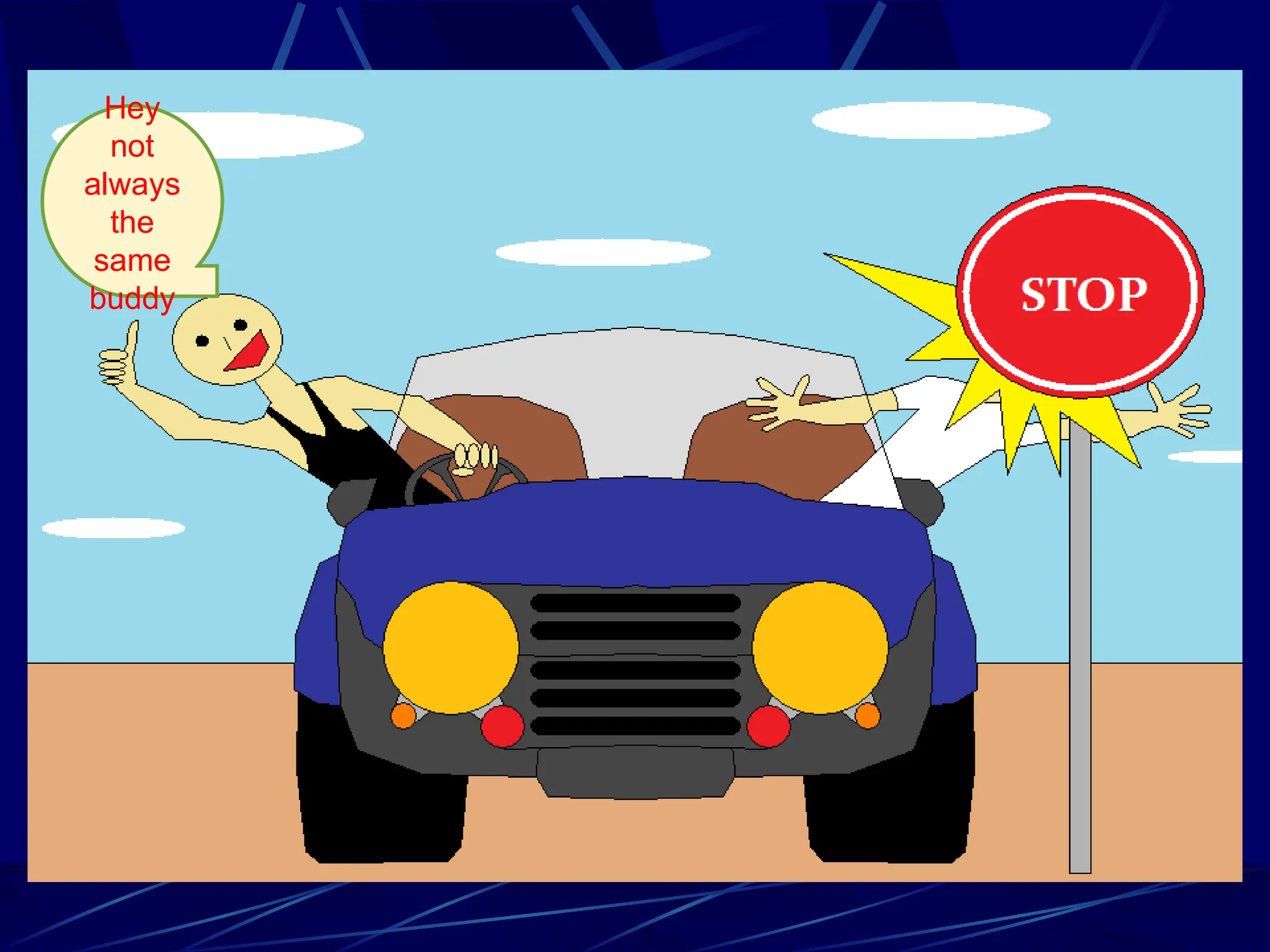 Hey
not
always
the
same
buddy
 