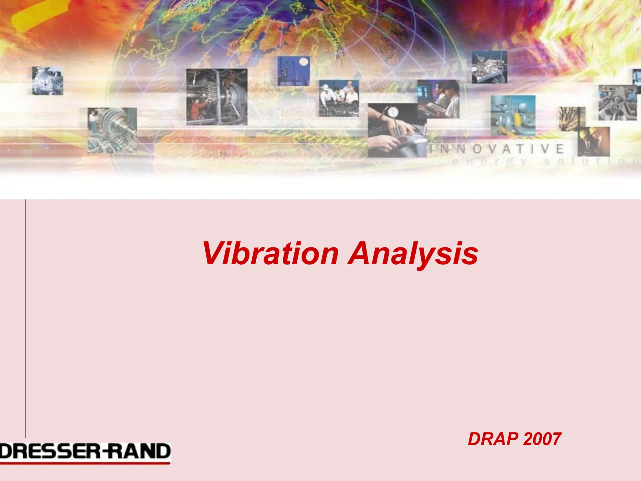 Vibration Analysis
DRAP 2007
 