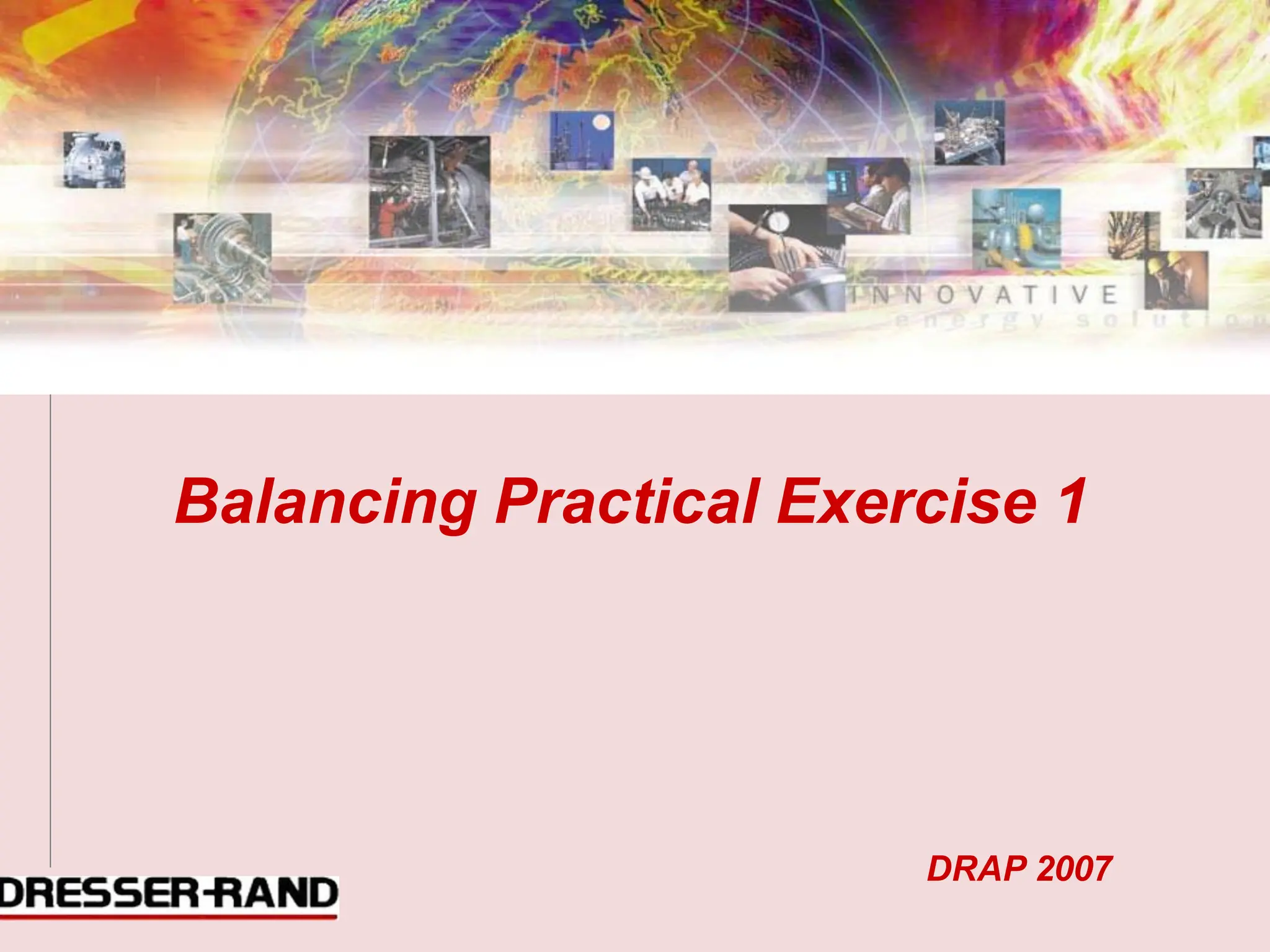 Balancing Practical Exercise 1
DRAP 2007
 