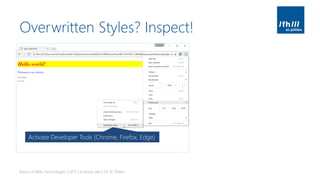 Overwritten Styles? Inspect!
Basics of Web Technologies | 2017 | Andreas Jakl | FH St. Pölten
Activate Developer Tools (Chrome, Firefox, Edge)
 
