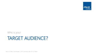 TARGET AUDIENCE?
Who is your
Basics of Web Technologies | 2017 | Andreas Jakl | FH St. Pölten
 