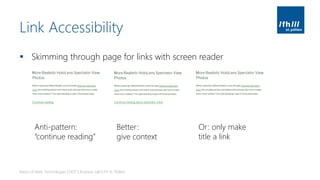 Link Accessibility
▪ Skimming through page for links with screen reader
Basics of Web Technologies | 2017 | Andreas Jakl | FH St. Pölten
Anti-pattern:
“continue reading”
Better:
give context
Or: only make
title a link
 