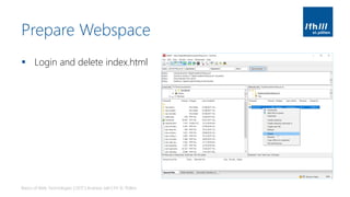 Prepare Webspace
▪ Login and delete index.html
Basics of Web Technologies | 2017 | Andreas Jakl | FH St. Pölten
 