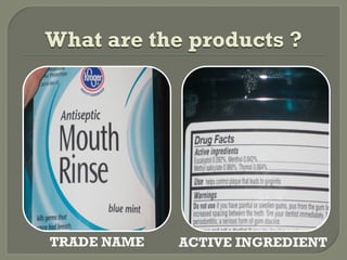 What are the products ?




TRADE NAME   ACTIVE INGREDIENT
 