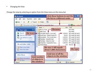 • Changing the View
Change the view by selecting an option from the View menu on the menu bar
22
 