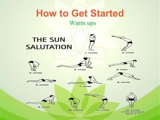 How to Get Started
Warm ups
 
