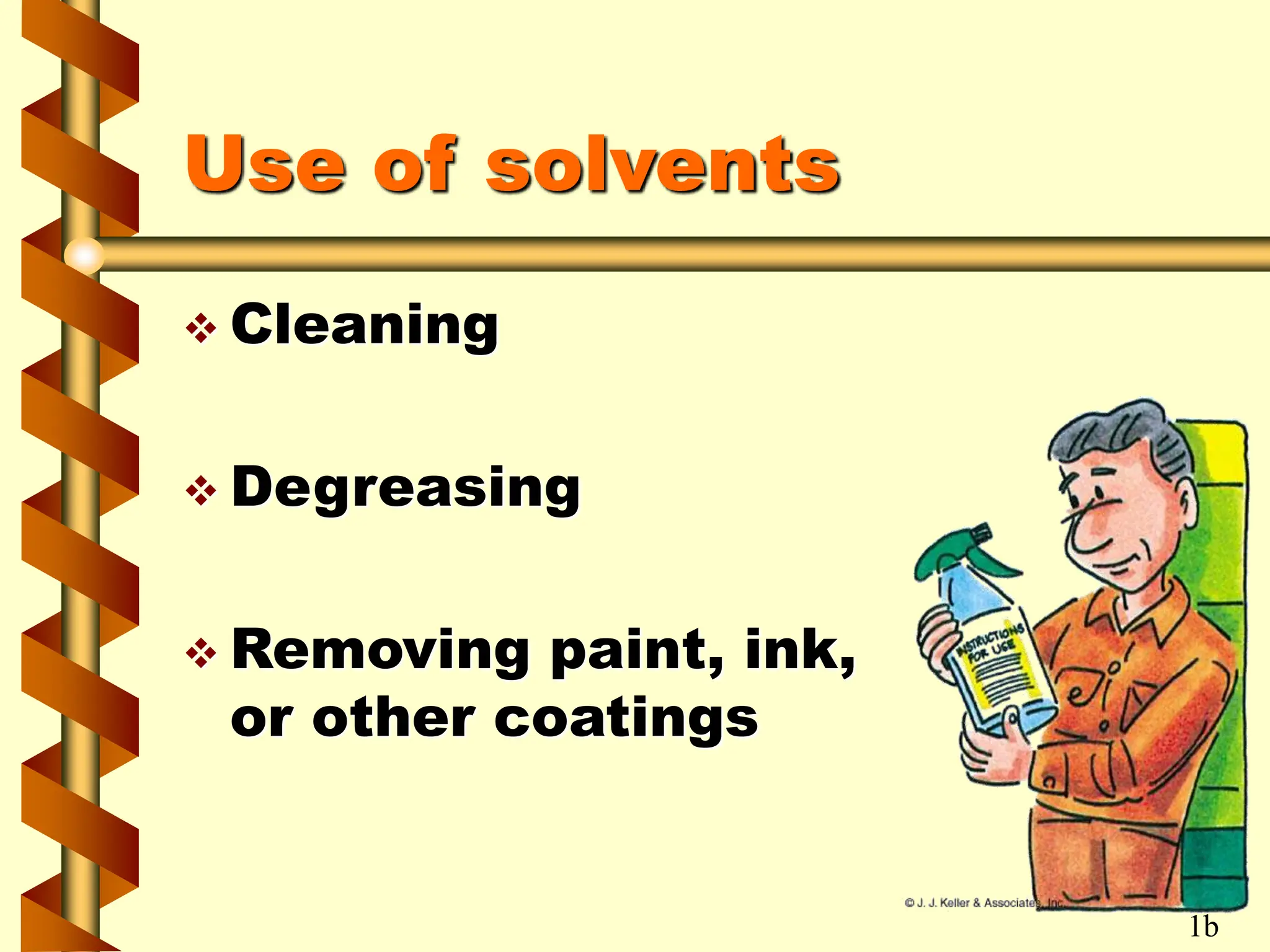 Use of solvents
 Cleaning
 Degreasing
 Removing paint, ink,
or other coatings
1b
 
