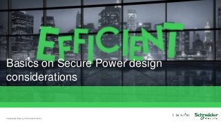 Basics on Secure Power design
considerations
Confidential Property of Schneider Electric |
 