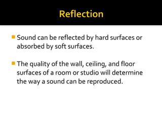  Hard walls reflect sound to produce
reverberations.
 If the reflections of the sound can be
distinguished separately fr...