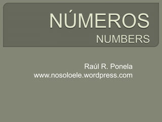 Raúl R. Ponela 
www.nosoloele.wordpress.com 
 