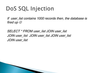 If user_list contains 1000 records then, the database is
fired up 
SELECT * FROM user_list JOIN user_list
JOIN user_list JOIN user_list JOIN user_list
JOIN user_list
 