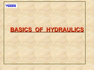 BASICS OF HYDRAULICSBASICS OF HYDRAULICS
 