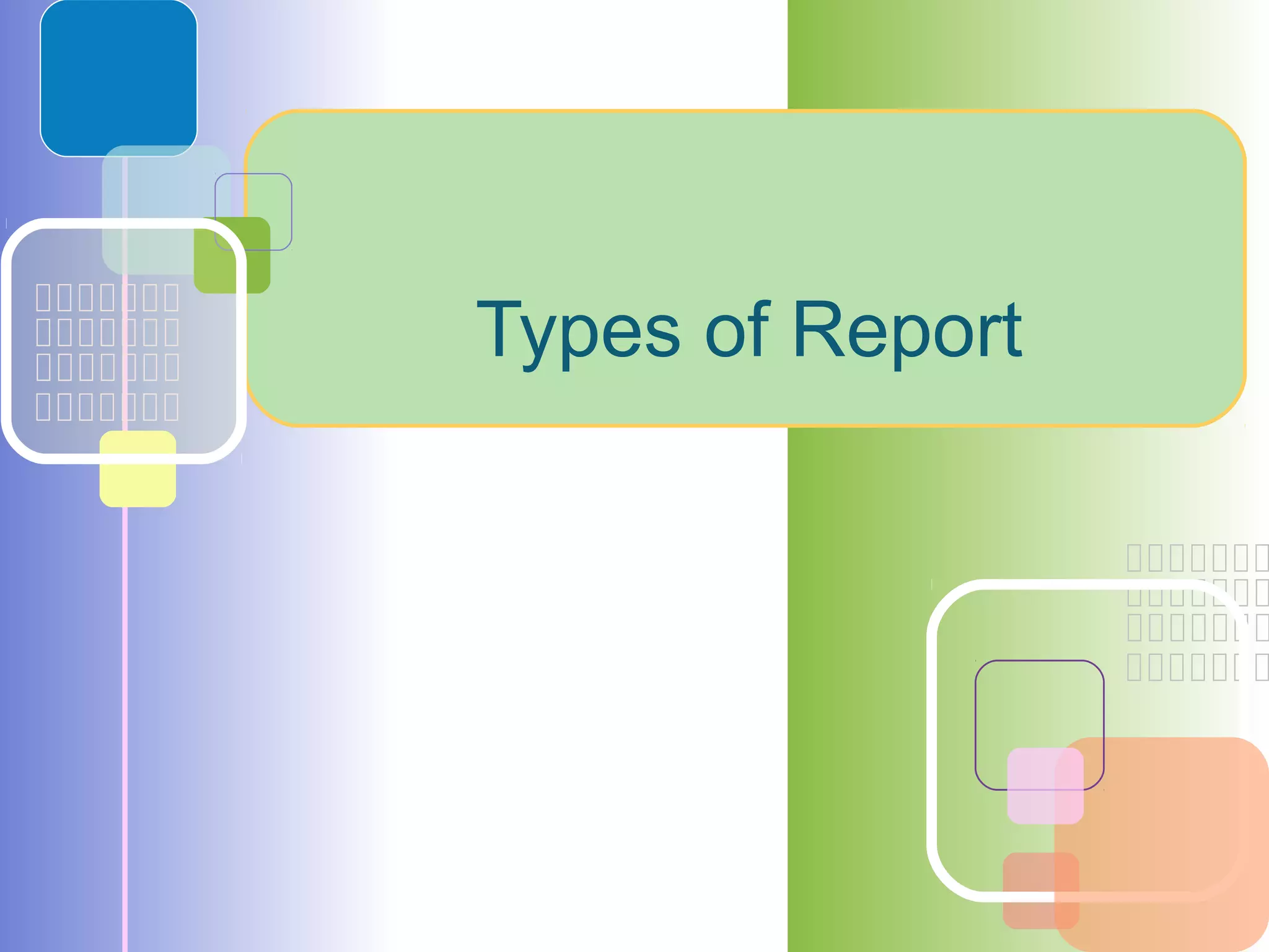 Types of Report
 