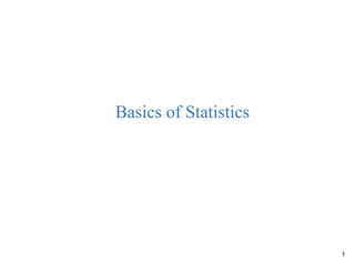 Basics of Statistics
1
 