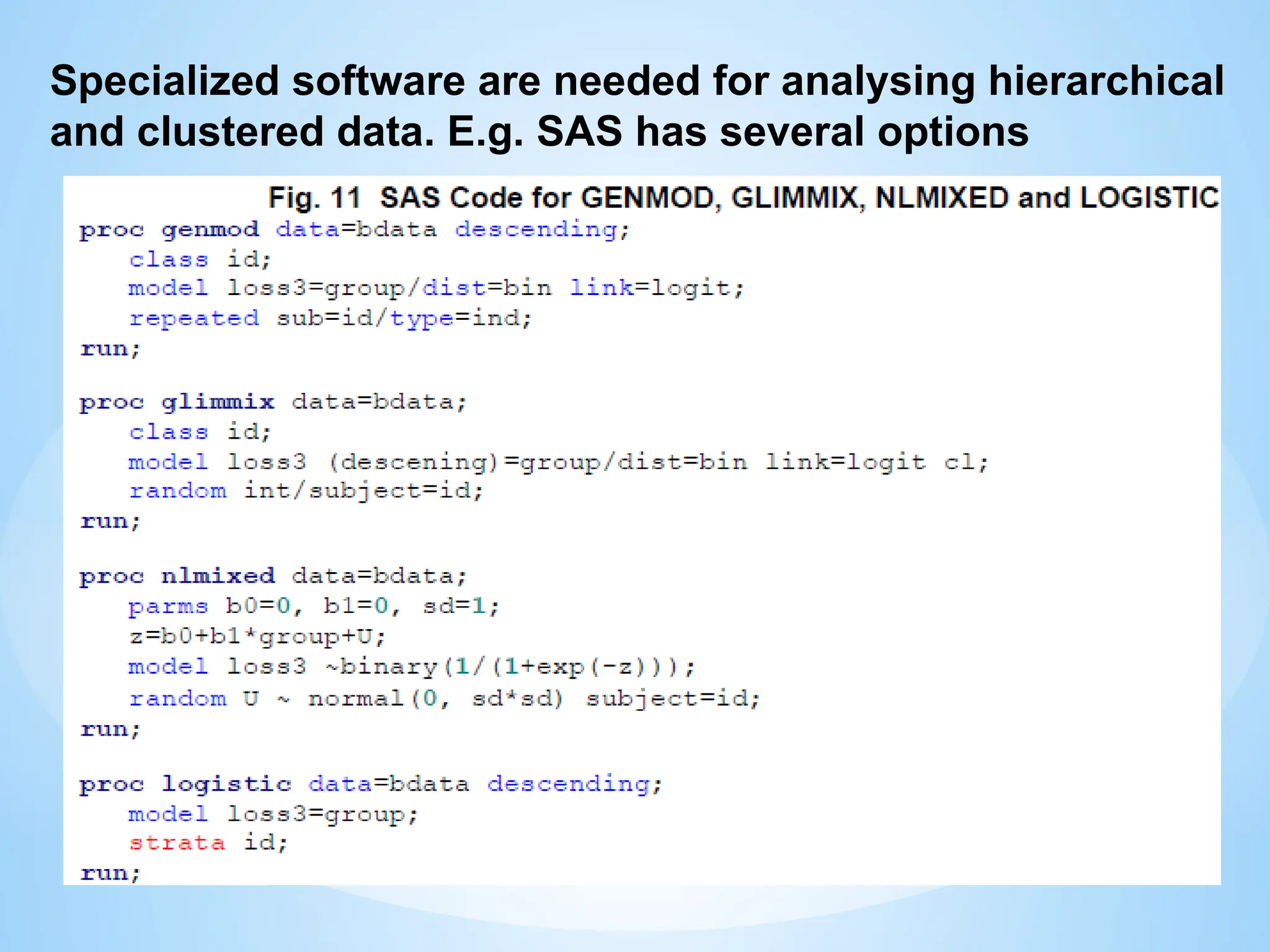 Specialized software are needed for analysing hierarchical
and clustered data. E.g. SAS has several options
 